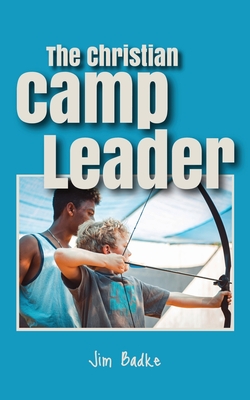 The Christian Camp Leader By Jim Badke Cover Image