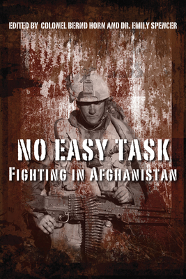 No Easy Task: Fighting in Afghanistan By Bernd Horn (Editor), Emily Spencer (Editor) Cover Image