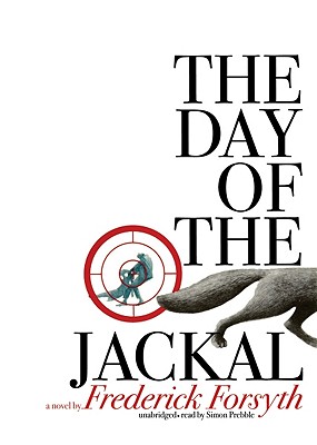 The Day of the Jackal By Frederick Forsyth, Simon Prebble (Read by) Cover Image