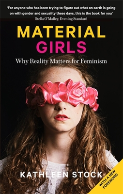 Material Girls: Why Reality Matters for Feminism By Kathleen Stock Cover Image