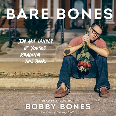 Bare Bones: I'm Not Lonely If You're Reading This Book By Bobby Bones (Read by) Cover Image