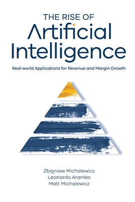 The Rise of Artificial Intelligence By Zbigniew Michalewicz, Leonardo Arantes, Matthew Michalewicz Cover Image