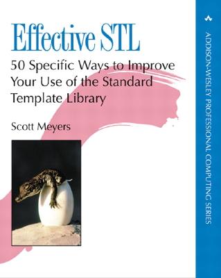 Effective STL: 50 Specific Ways to Improve Your Use of the Standard Template Library (Addison-Wesley Professional Computing) By Scott Meyers Cover Image