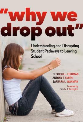Why We Drop Out: Understanding and Disrupting Student Pathways to Leaving School Why We Drop Out: Understanding and Disrupting Student Pathways to Leaving School cover