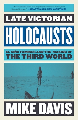Late Victorian Holocausts: El Niño Famines and the Making of the Third World (Essential Mike Davis) By Mike Davis Cover Image