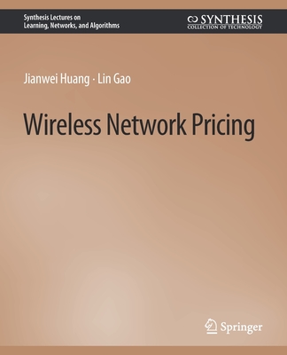 Wireless Network Pricing By Jianwei Huang, Lin Gao Cover Image