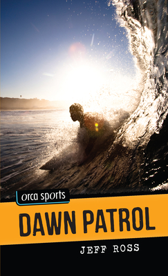 Dawn Patrol (Orca Sports) By Jeff Ross Cover Image