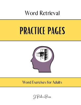 Word Retrieval Practice Pages: Word Exercises for Adults By J Perkins Press Cover Image