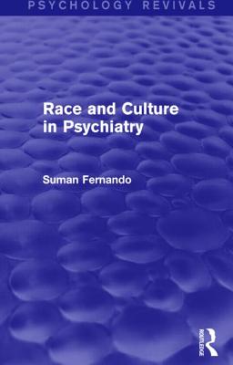 Race and Culture in Psychiatry (Psychology Revivals) By Suman Fernando Cover Image