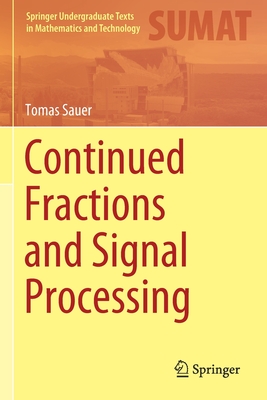 Continued Fractions and Signal Processing (Springer Undergraduate Texts in Mathematics and Technology)
