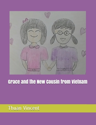 Grace and the New Cousin from Vietnam By Thuan Vincent Cover Image