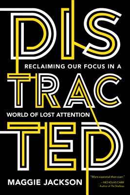 Distracted: Reclaiming Our Focus in a World of Lost Attention Cover Image