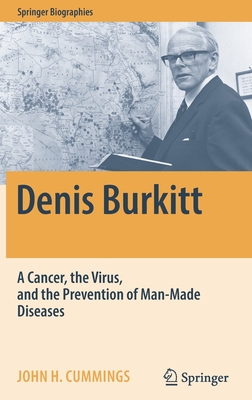 Denis Burkitt: A Cancer, the Virus, and the Prevention of Man-Made Diseases (Springer Biographies) Cover Image