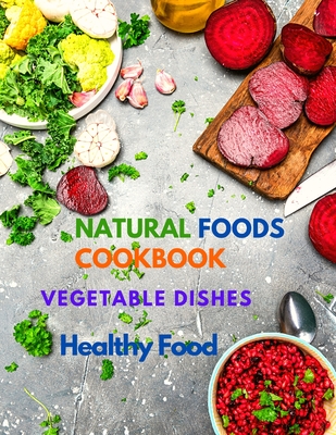 400+ Delicious Plant-Based Recipes: Natural Foods Cookbook, Vegetable Dishes, and Healthy Food By Fried Cover Image