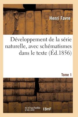Développement de la Série Naturelle, Avec Schématismes Dans Le Texte Tome 1 (Sciences) Cover Image