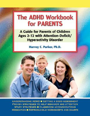 The ADHD Workbook for Parents: A Guide for Parents of Children Ages 2–12 with Attention-Deficit/Hyperactivity Disorder Cover Image