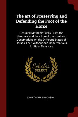 The Art of Preserving and Defending the Foot of the Horse: Deduced Mathematically from the Structure and Function of the Hoof and Observations on the Cover Image
