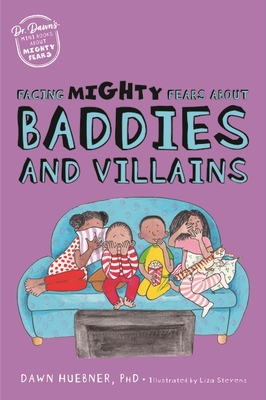 Facing Mighty Fears about Baddies and Villains By Dawn Huebner, Liza Stevens (Illustrator) Cover Image