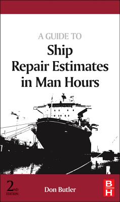 A Guide to Ship Repair Estimates in Man-Hours By Don Butler Cover Image