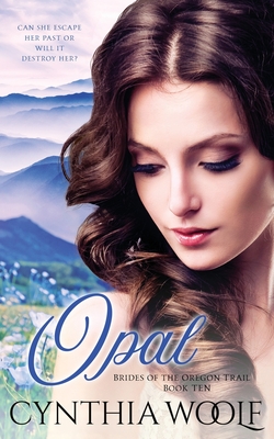 Opal: a sweet, mail-order bride, historical western romance (Brides of the Oregon Trail #10)