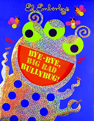Bye-Bye, Big Bad Bullybug! By Ed Emberley, Ed Emberley (Illustrator) Cover Image
