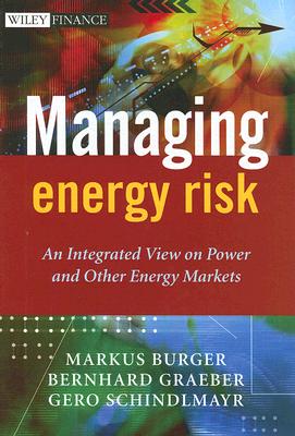 Managing Energy Risk: An Integrated View on Power and Other Energy Markets (Wiley Finance #425) Cover Image