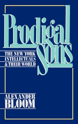 Prodigal Sons: The New York Intellectuals and Their World Cover Image