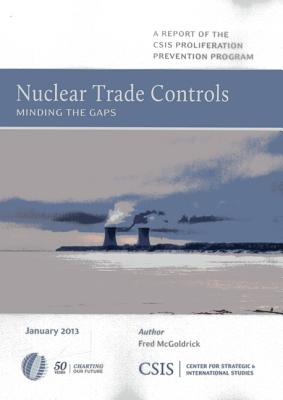 Nuclear Trade Controls: Minding the Gaps (CSIS Reports) By Fred McGoldrick Cover Image