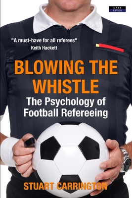 Blowing The Whistle: The Psychology of Football Refereeing Cover Image