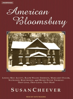 American Bloomsbury: Louisa May Alcott, Ralph Waldo Emerson, Margaret Fuller, Nathaniel Hawthorne, and Henry David Thoreau: Their Lives, Th Cover Image