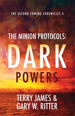 The Minion Protocols: Dark Powers (Second Coming Chronicles #3)