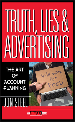 Truth, Lies, and Advertising: The Art of Account Planning (Adweek Magazine #3) Cover Image