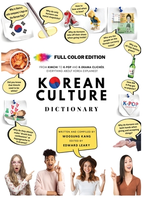 Korean Culture Dictionary - From Kimchi To K-Pop and K-Drama Clichés. Everything About Korea Explained! By Woosung Kang, Edward Leary (Editor) Cover Image
