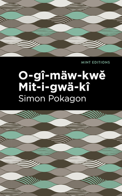 O-Gî-Mäw-Kwě Mit-I-Gwä-Kî Cover Image