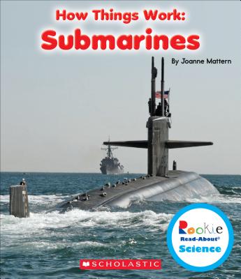 Submarines (Rookie Read-About Science: How Things Work)