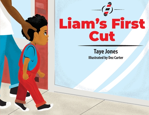 Liam's First Cut By Taye Jones, Dezmond Carter (Illustrator) Cover Image