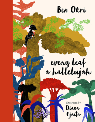 Every Leaf a Hallelujah By Ben Okri, Diana Ejaita (Illustrator) Cover Image