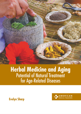Herbal Medicine and Aging: Potential of Natural Treatment for Age-Related Diseases Cover Image