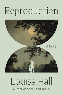 Reproduction: A Novel By Louisa Hall Cover Image