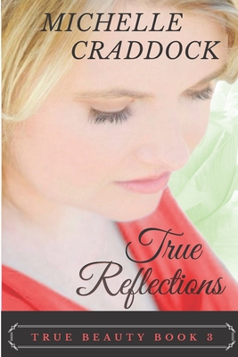 True Reflections (True Beauty #3)