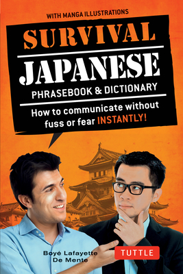 Survival Japanese: How to Communicate Without Fuss or Fear Instantly! (a Japanese Phrasebook) Cover Image