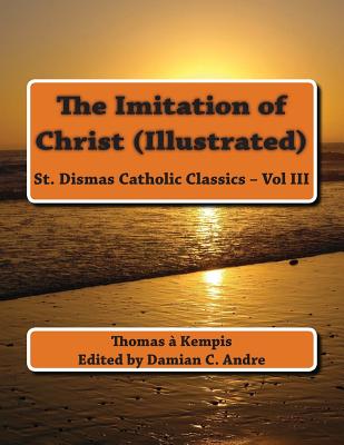 The Imitation of Christ (Illustrated) (St. Dismas Catholic Classics #3)