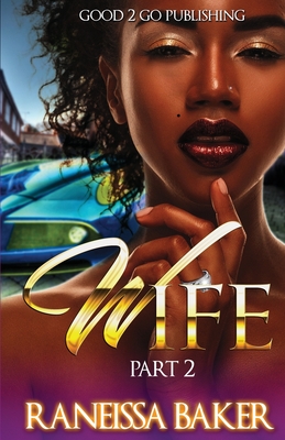W.I.F.E PT 2 By Raneissa Baker Cover Image