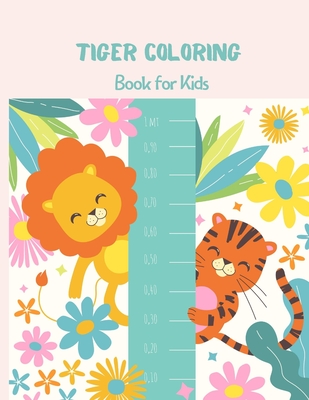 Tiger Coloring Book for Kids: A Cool, Funny & Stress Relief Tiger Designs to Color for Kids and Toddlers. Coloring Book for Primary kids, Boys and G Cover Image