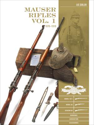 Mauser Rifles, Vol. 1: 1870-1918 (Classic Guns of the World #9) Cover Image