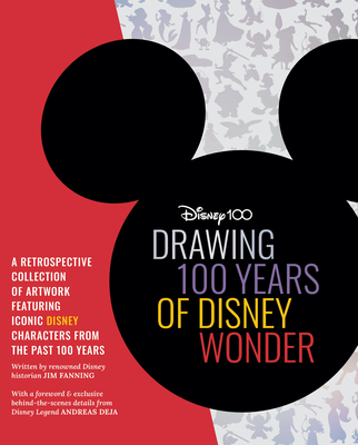 Drawing 100 Years of Disney Wonder: A retrospective collection of artwork featuring iconic Disney characters from the past 100 years (Licensed Learn to Draw) By Jim Fanning, Andreas Deja Cover Image