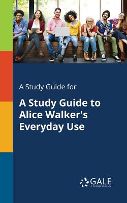 A Study Guide for A Study Guide to Alice Walker's Everyday Use Cover Image