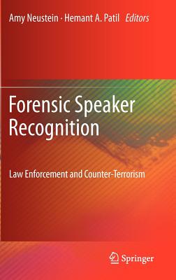 Forensic Speaker Recognition: Law Enforcement and Counter-Terrorism By Amy Neustein (Editor), Hemant A. Patil (Editor) Cover Image