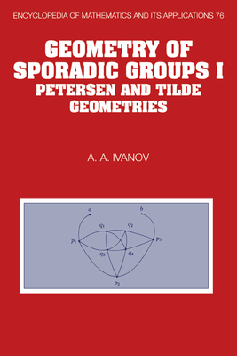 Geometry of Sporadic Groups: Volume 1, Petersen and Tilde Geometries (Encyclopedia of Mathematics and Its Applications #76)