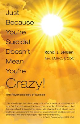 Just Because You're Suicidal Doesn't Mean You're Crazy: The Psychobiology of Suicide Cover Image